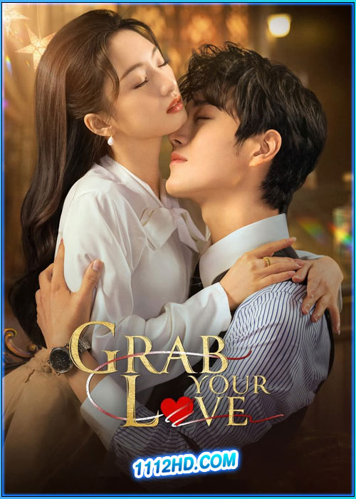 ดูซีรี่ย์ จองใจรัก Grab Your Love (2025) ซับไทย EP.1-24 (จบ)