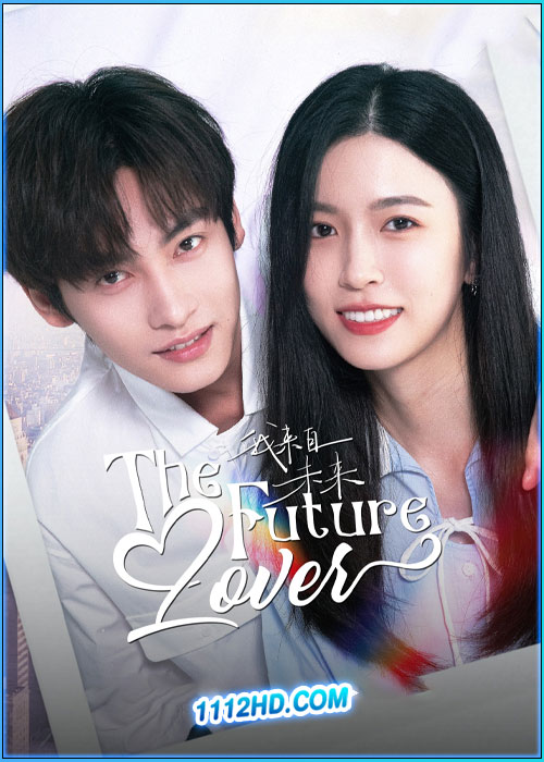 ดูซีรี่ย์ ฉันมาจากอนาคต The Future Lover (2025) ซับไทย EP.1-24 (จบ)