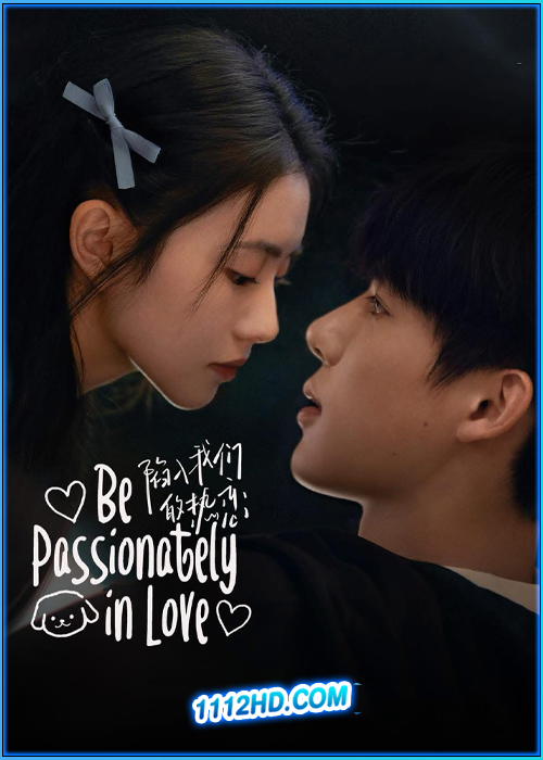 ห้วงรักของฉันและเธอ Be Passionately in Love (2025)