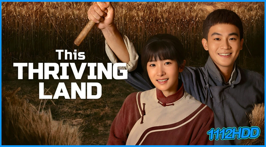 ดินแดนเปี่ยมหวัง This Thriving Land (2025) พากย์ไทย