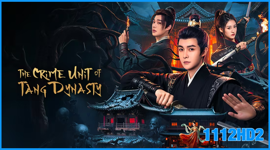 ดูซีรี่ย์จีน The Crime Unit of Tang Dynasty (2025)
