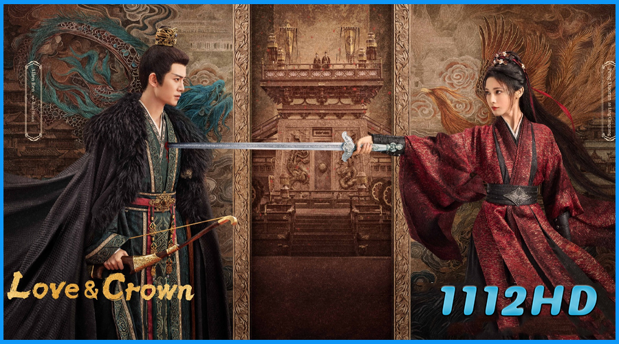 ดูซีรี่ย์จีน รักเหนือบัลลังก์ Love & Crown (2025)